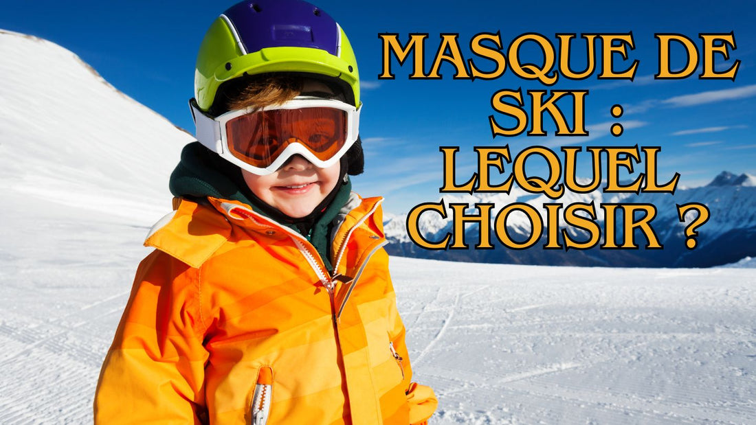 masque de ski : lequel choisir ?