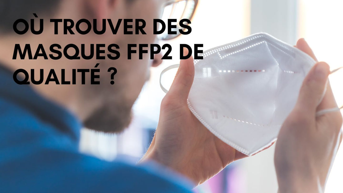 Où Trouver des Masques FFP2 de Qualité ?